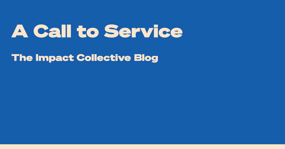 A Call to Service | The Impact Collective